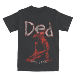 DED - Until I Die T-Shirt